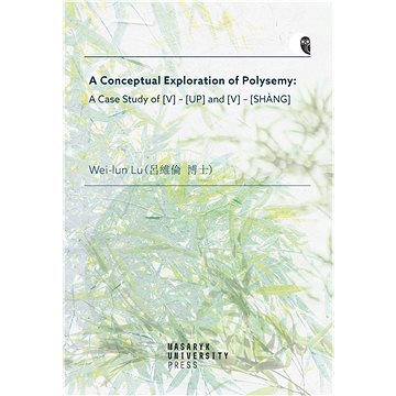 

A Conceptual Exploration of Polysemy: A Case Study of [V] – [UP] and [V] – [SHANG]