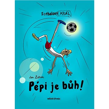 

Fotbalový král: Pépi je bůh!