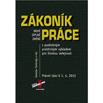 

Nové úplné znění Zákoníku práce s praktickým výkladem pro širokou veřejnost