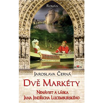 

Dvě Markéty - Nenávist a láska Jana Jindřicha Lucemburského