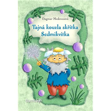 

Tajná kouzla skřítka Sedmikvítka