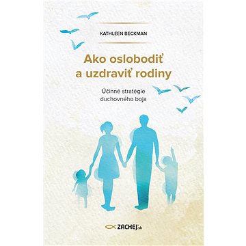 

Ako oslobodiť a uzdraviť rodiny