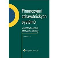 

Financování zdravotnických systémů v kontextu české zdravotní politiky