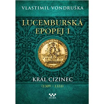 

Lucemburská epopej I