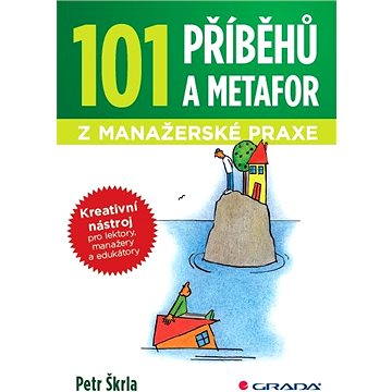 

101 příběhů a metafor z manažerské praxe