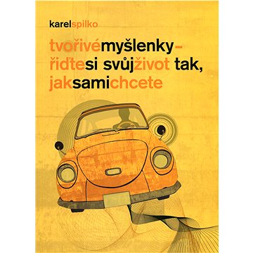 

Tvořivé myšlenky - řiďte si svůj život tak, jak sami chcete
