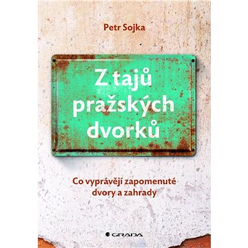 

Z tajů pražských dvorků