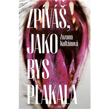 

Zpíváš, jako bys plakala