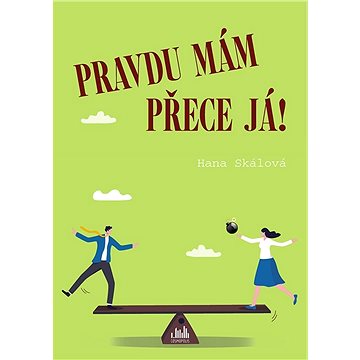 

Pravdu mám přece já!