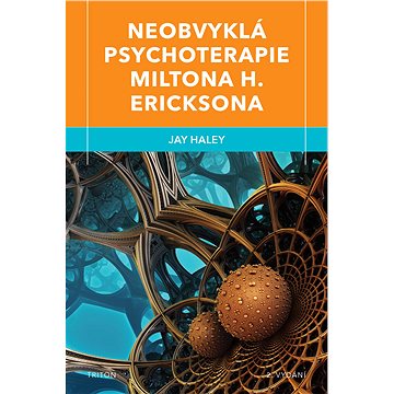 

Neobvyklá psychoterapie Miltona H. Ericksona