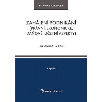 

Zahájení podnikání (právní, ekonomické, daňové, účetní aspekty), 2. vydání