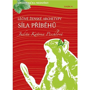 

Knihovnička Meduňky KM41 Léčivé ženské archetypy: síla příběhů - Judita Katona Peschlová