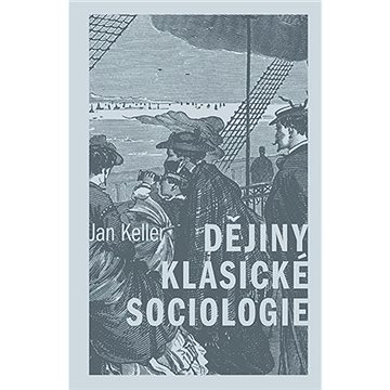 

Dějiny klasické sociologie