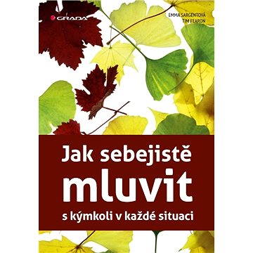 

Jak sebejistě mluvit s kýmkoli v každé situaci