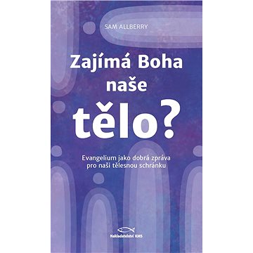 

Zajímá Boha naše tělo