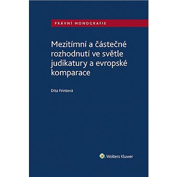 

Mezitímní a částečné rozhodnutí ve světle judikatury a evropské komparace