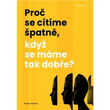 

Proč se cítíme špatně, když se máme tak dobře