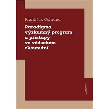 

Paradigma, výzkumný program a přístupy ve vědeckém zkoumání