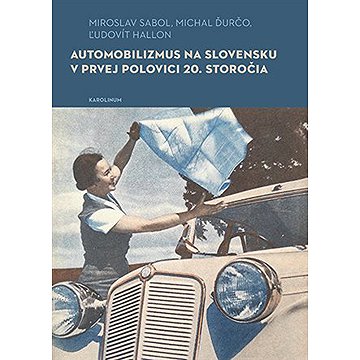 

Automobilizmus na Slovensku v prvej polovici 20. storočia