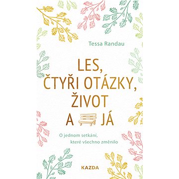

Les, čtyři otázky, život a já