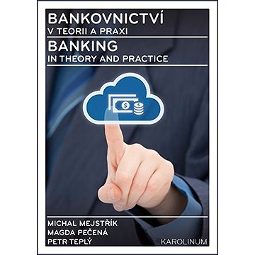 

Bankovnictví v teorii a praxi / Banking in Theory and Practice
