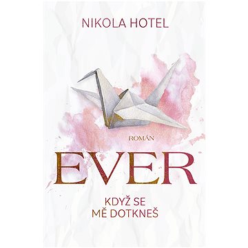 

Ever: Když se mě dotkneš