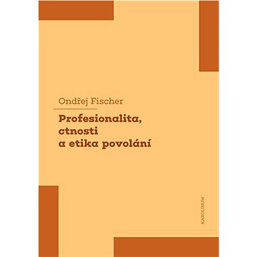 

Profesionalita, ctnosti a etika povolání