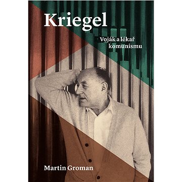 

Kriegel: Voják a lékař komunismu