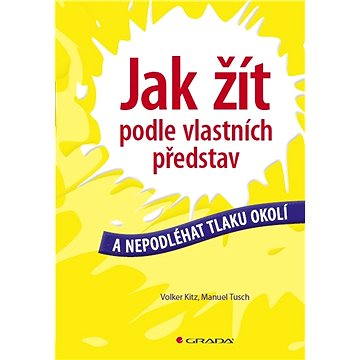 

Jak žít podle vlastních představ