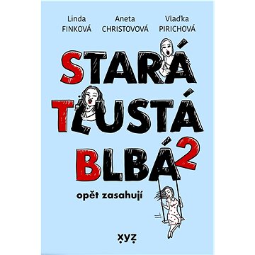 

Stará, tlustá, blbá opět zasahují