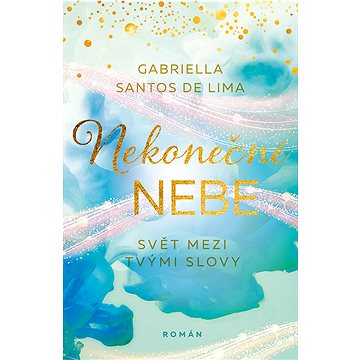 

Nekonečné nebe: Svět mezi tvými slovy