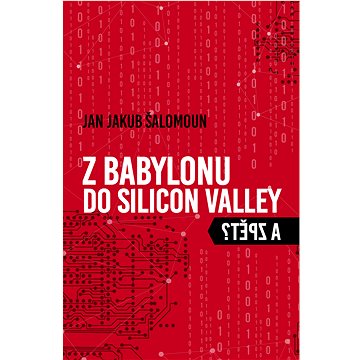 

Z Babylonu do Silicon Valley a zpět