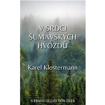 

V srdci šumavských hvozdů