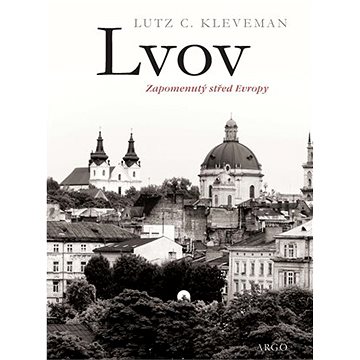 

Lvov: zapomenutý střed Evropy