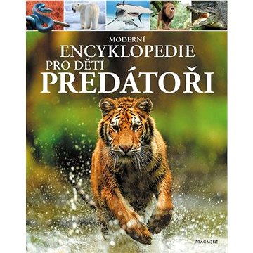 

Moderní encyklopedie pro děti - Predátoři