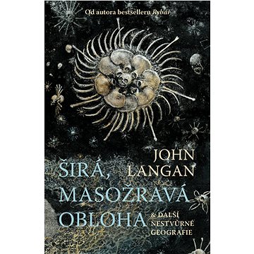 

Širá, masožravá obloha a další nestvůrné geografie