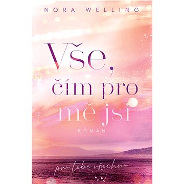 

Vše, čím pro mě jsi