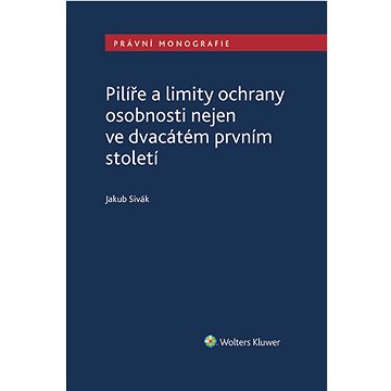 

Pilíře a limity ochrany osobnosti nejen ve dvacátém prvním století