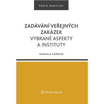 

Zadávání veřejných zakázek. Vybrané aspekty a instituty