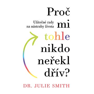 

Proč mi tohle nikdo neřekl dřív