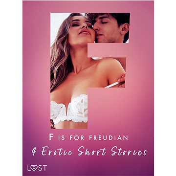 

F is for Freudian: 4 Erotic Short Stories