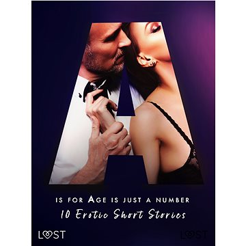 

A is for Age is just a number: 10 Erotic Short Stories