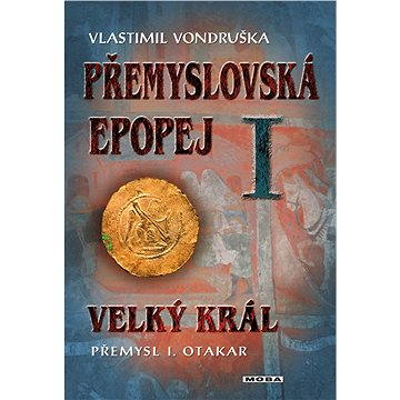 

Přemyslovská epopej I: Velký král Přemysl Otakar I.