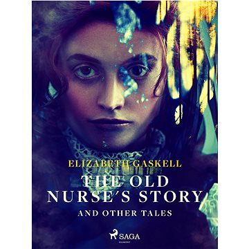 

The Old Nurse's Story and Other Tales