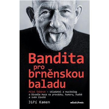 

Miloš Štědroň - Bandita pro brněnskou baladu