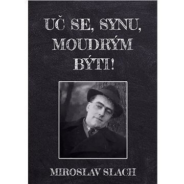 

Uč se, synu, moudrým býti!