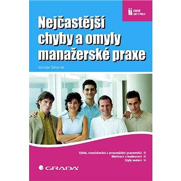 

Nejčastější chyby a omyly manažerské praxe