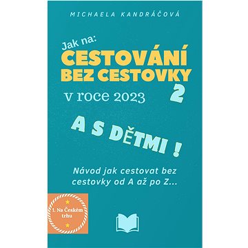 

Cestování bez cestovky v roce 2023 a s dětmi