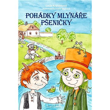 

Pohádky mlynáře Pšeničky