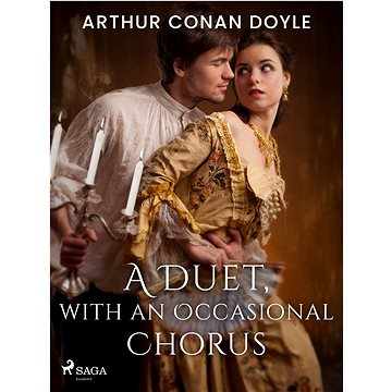 

A Duet, with an Occasional Chorus